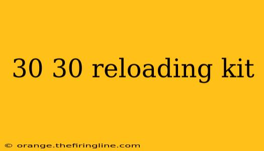 30 30 reloading kit