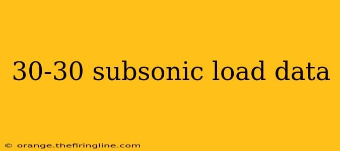 30-30 subsonic load data