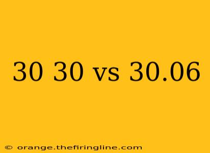 30 30 vs 30.06