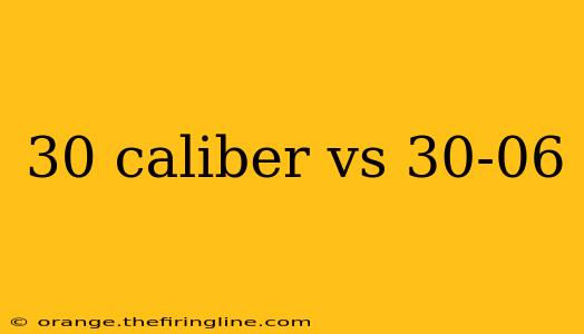 30 caliber vs 30-06