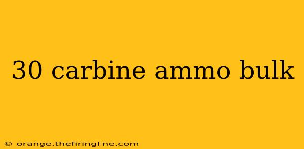 30 carbine ammo bulk