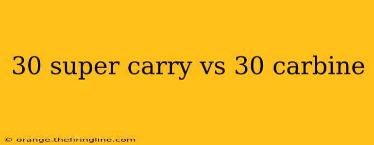 30 super carry vs 30 carbine