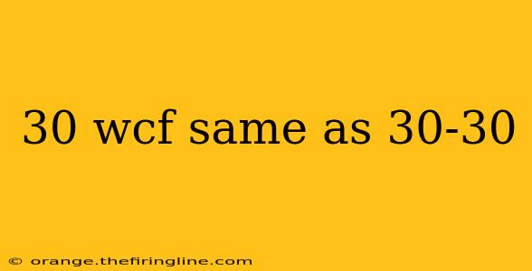 30 wcf same as 30-30