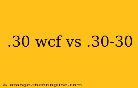 .30 wcf vs .30-30