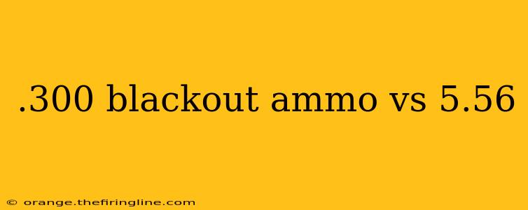 .300 blackout ammo vs 5.56