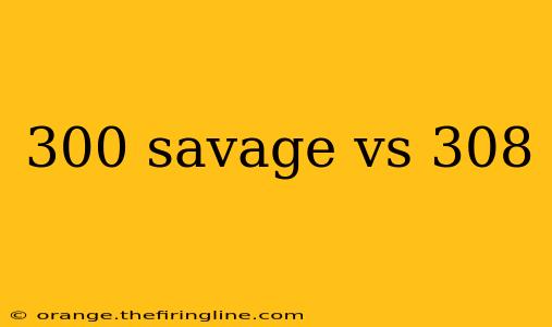 300 savage vs 308