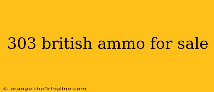 303 british ammo for sale