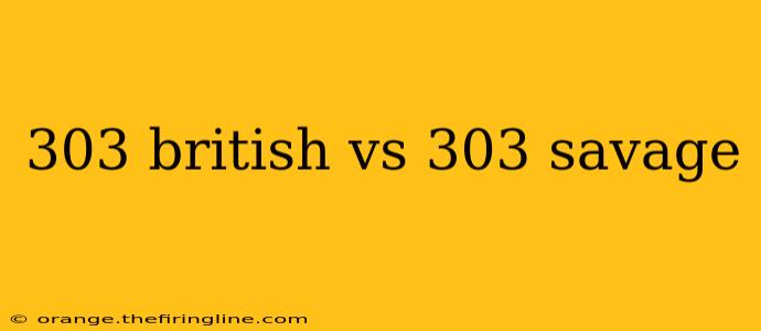 303 british vs 303 savage