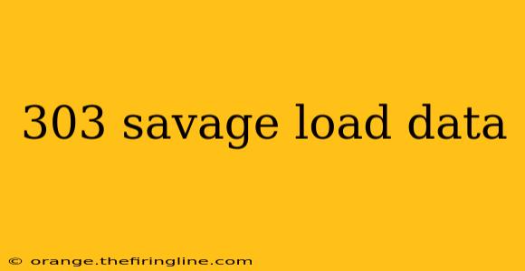 303 savage load data