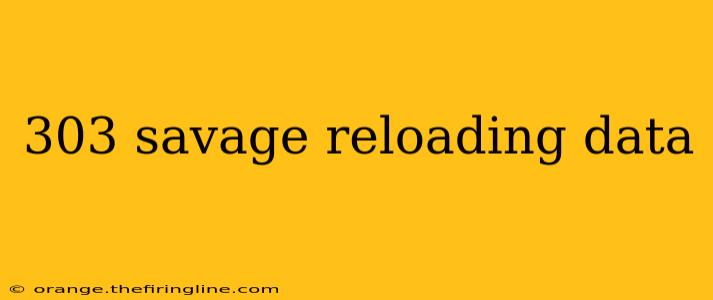 303 savage reloading data