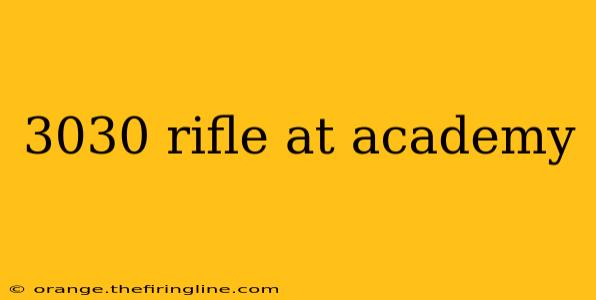 3030 rifle at academy