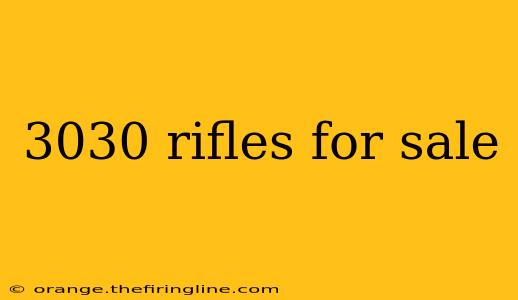 3030 rifles for sale