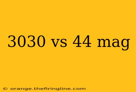 3030 vs 44 mag