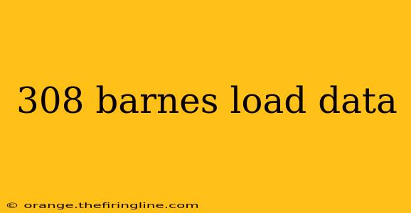 308 barnes load data