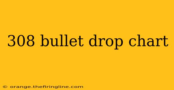 308 bullet drop chart