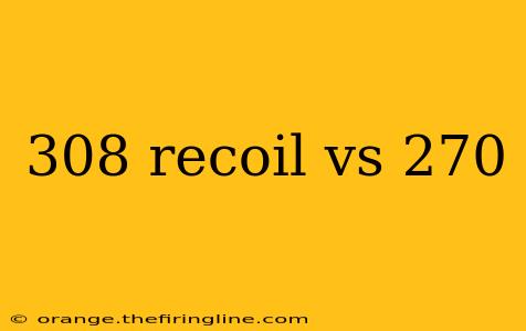 308 recoil vs 270