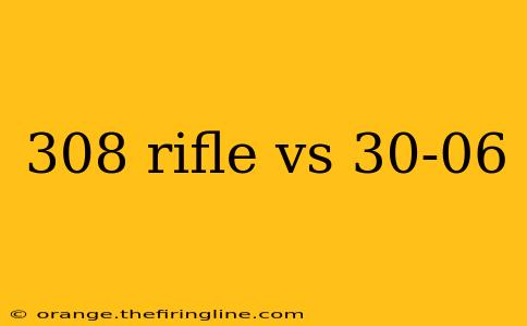 308 rifle vs 30-06