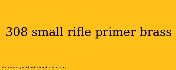 308 small rifle primer brass