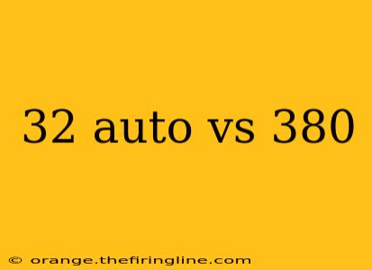 32 auto vs 380