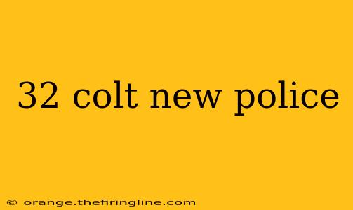 32 colt new police