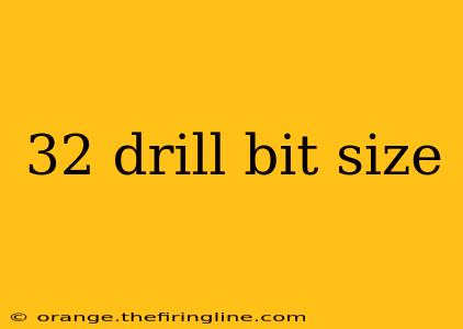 32 drill bit size