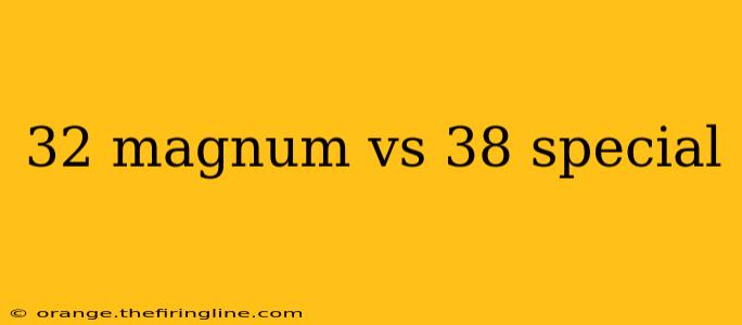 32 magnum vs 38 special