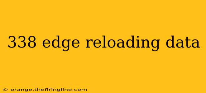 338 edge reloading data