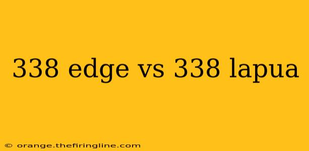 338 edge vs 338 lapua