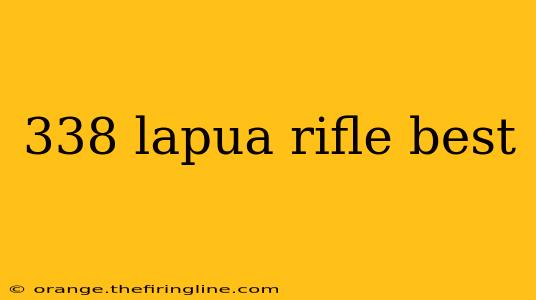 338 lapua rifle best