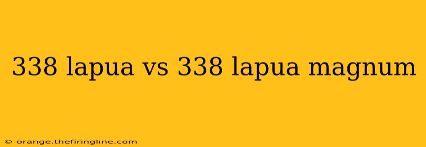 338 lapua vs 338 lapua magnum