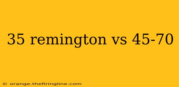 35 remington vs 45-70