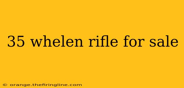 35 whelen rifle for sale