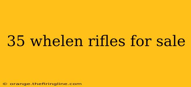 35 whelen rifles for sale