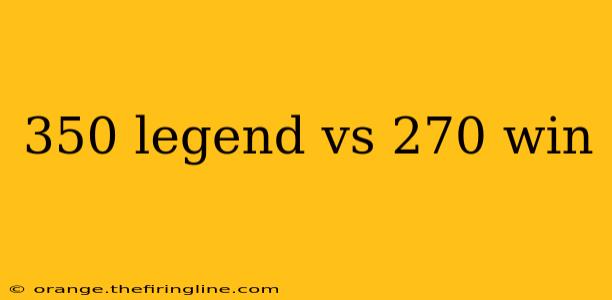 350 legend vs 270 win