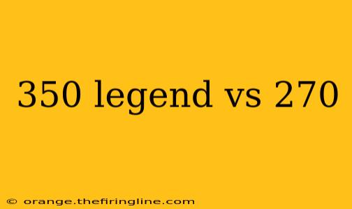 350 legend vs 270