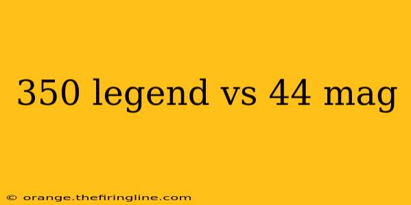 350 legend vs 44 mag