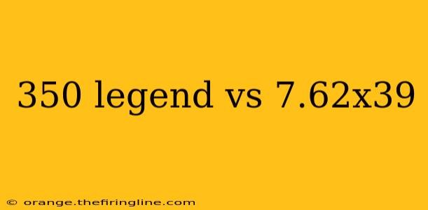 350 legend vs 7.62x39