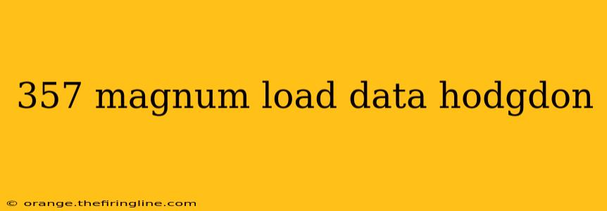 357 magnum load data hodgdon