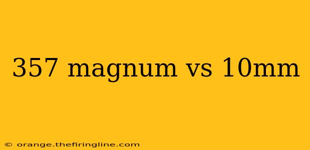 357 magnum vs 10mm