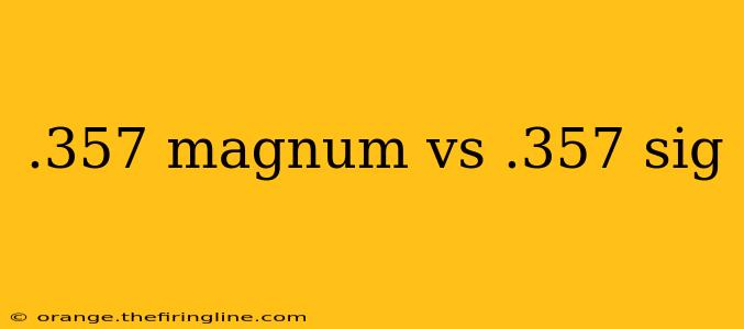 .357 magnum vs .357 sig