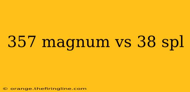 357 magnum vs 38 spl