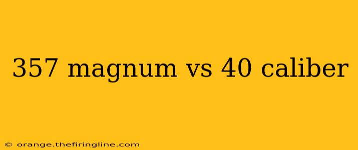 357 magnum vs 40 caliber