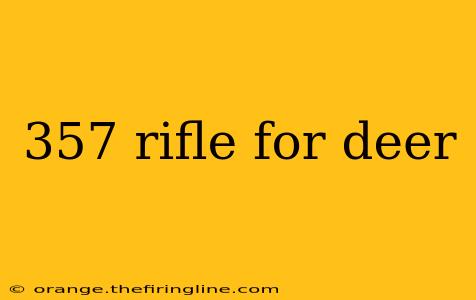 357 rifle for deer