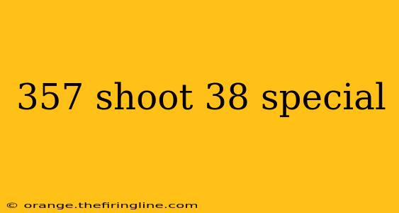 357 shoot 38 special