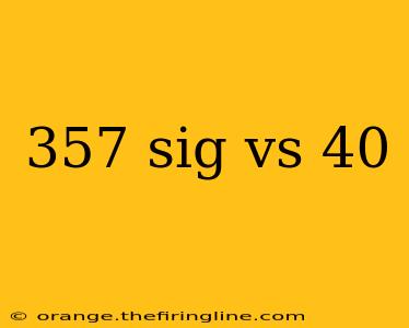 357 sig vs 40