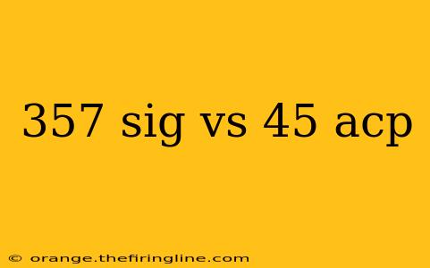 357 sig vs 45 acp