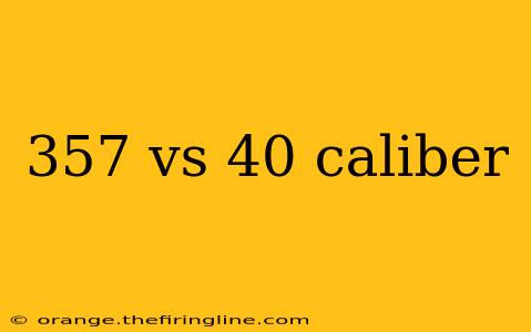 357 vs 40 caliber