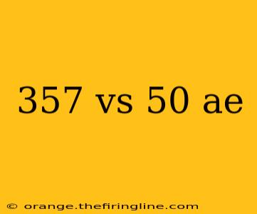 357 vs 50 ae