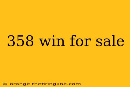 358 win for sale