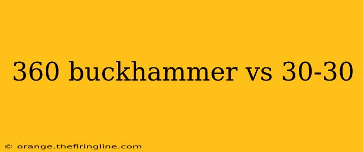 360 buckhammer vs 30-30